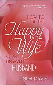 How To Be The Happy Wife Of An Unsaved Husband PB - Linda Davie
